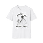 I Cannot Live Without Books